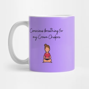 Conscious Breathing for my crown chakra Mug